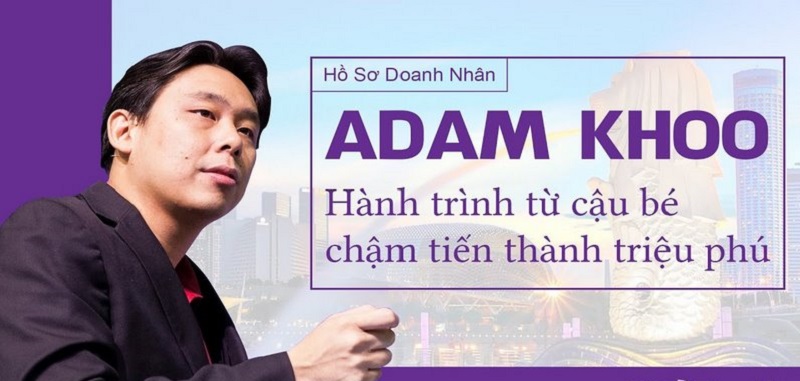 Tiểu sử & Sự nghiệp của doanh nhân Adam Khoo